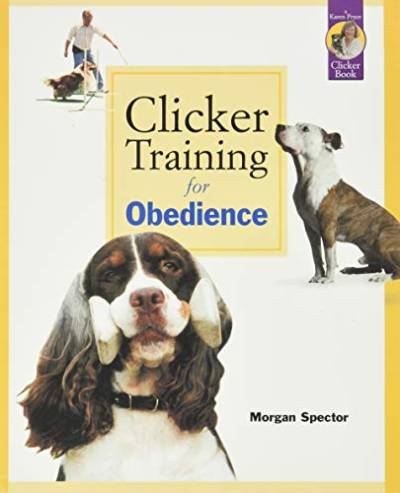 Clicker Training for Obedience: Shaping Top Performance-Positively von Sunshine Books (MA)